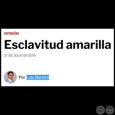 ESCLAVITUD AMARILLA - Por LUIS BAREIRO - Domingo, 21 de Julio de 2019